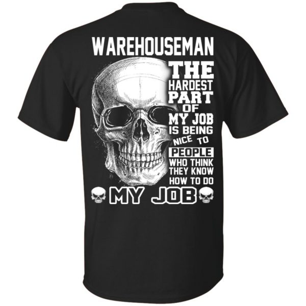 Warehouseman The Hardest Part Of My Job Is Being Nice To People T-Shirts, Hoodie, Tank 3