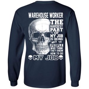 Warehouse Worker The Hardest Part Of My Job Is Being Nice To People T-Shirts, Hoodie, Tank 19