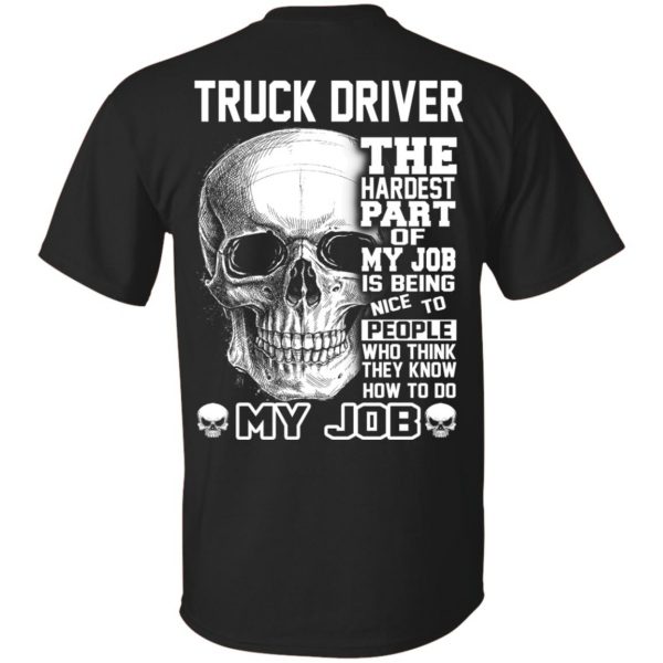 Truck Driver The Hardest Part Of My Job Is Being Nice To People T-Shirts, Hoodie, Tank 3