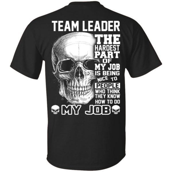 Team Leader The Hardest Part Of My Job Is Being Nice To People T-Shirts, Hoodie, Tank 3