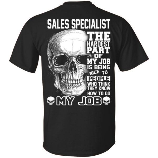 Sales Specialist The Hardest Part Of My Job Is Being Nice To People T-Shirts, Hoodie, Tank 3