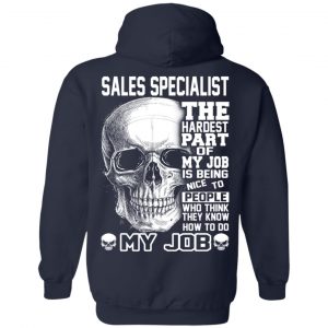 Sales Specialist The Hardest Part Of My Job Is Being Nice To People T-Shirts, Hoodie, Tank 23