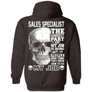 Sales Specialist The Hardest Part Of My Job Is Being Nice To People T-Shirts, Hoodie, Tank 24