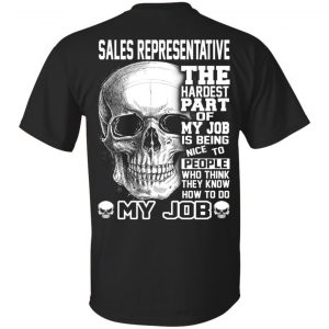 Sales Representative The Hardest Part Of My Job Is Being Nice To People T-Shirts, Hoodie, Tank