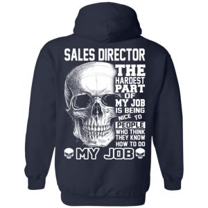 Sales Director The Hardest Part Of My Job Is Being Nice To People T-Shirts, Hoodie, Tank 23