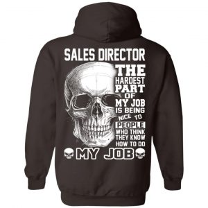 Sales Director The Hardest Part Of My Job Is Being Nice To People T-Shirts, Hoodie, Tank 24