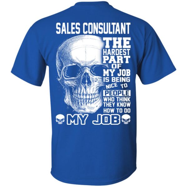 Sales Consultant The Hardest Part Of My Job Is Being Nice To People T-Shirts, Hoodie, Tank 4