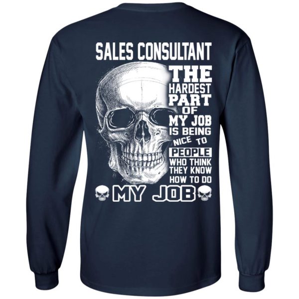 Sales Consultant The Hardest Part Of My Job Is Being Nice To People T-Shirts, Hoodie, Tank 8