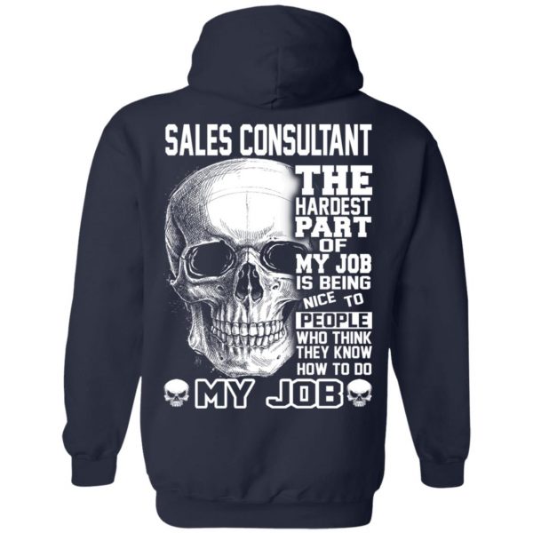 Sales Consultant The Hardest Part Of My Job Is Being Nice To People T-Shirts, Hoodie, Tank 12