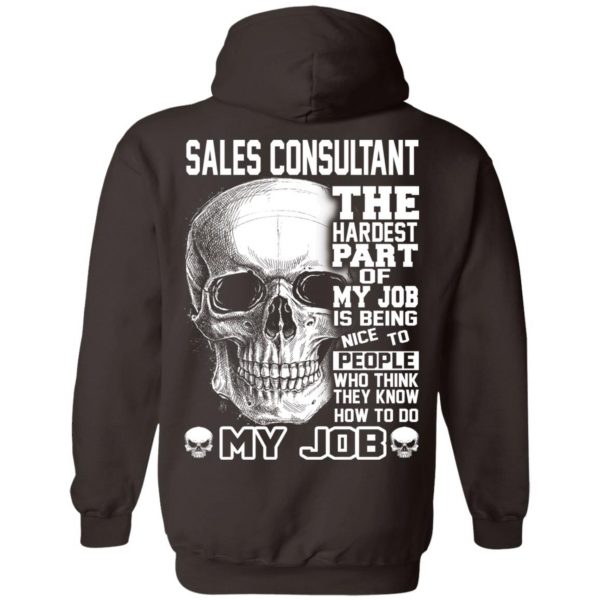 Sales Consultant The Hardest Part Of My Job Is Being Nice To People T-Shirts, Hoodie, Tank 13