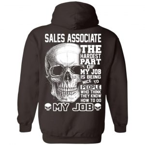 Sales Associate The Hardest Part Of My Job Is Being Nice To People T-Shirts, Hoodie, Tank 24