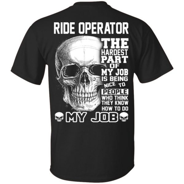 Ride Operator The Hardest Part Of My Job Is Being Nice To People T-Shirts, Hoodie, Tank 3