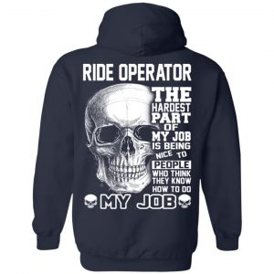 Ride Operator The Hardest Part Of My Job Is Being Nice To People T-Shirts, Hoodie, Tank 23