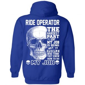 Ride Operator The Hardest Part Of My Job Is Being Nice To People T-Shirts, Hoodie, Tank 25