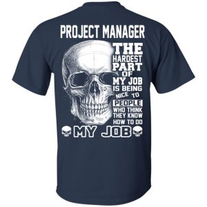 Project Manager The Hardest Part Of My Job Is Being Nice To People T-Shirts, Hoodie, Tank 8 Project Manager The Hardest Part Of My Job Is Being Nice To People T-Shirts, Hoodie, Tank 8