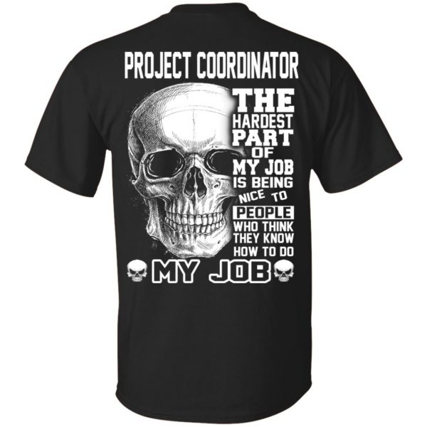 Project Coordinator The Hardest Part Of My Job Is Being Nice To People T-Shirts, Hoodie, Tank 3