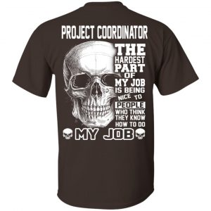 Project Coordinator The Hardest Part Of My Job Is Being Nice To People T-Shirts, Hoodie, Tank 17 Project Coordinator The Hardest Part Of My Job Is Being Nice To People T-Shirts, Hoodie, Tank 17
