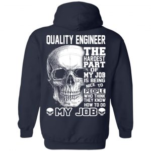 Quality Engineer The Hardest Part Of My Job Is Being Nice To People T-Shirts, Hoodie, Tank 23