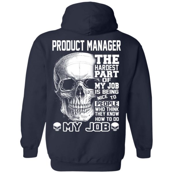 Product Manager The Hardest Part Of My Job Is Being Nice To People T-Shirts, Hoodie, Tank 12