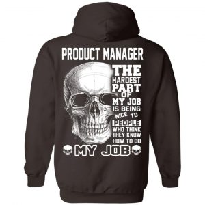 Product Manager The Hardest Part Of My Job Is Being Nice To People T-Shirts, Hoodie, Tank 24