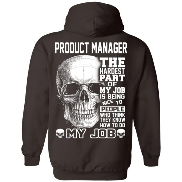 Product Manager The Hardest Part Of My Job Is Being Nice To People T-Shirts, Hoodie, Tank 13