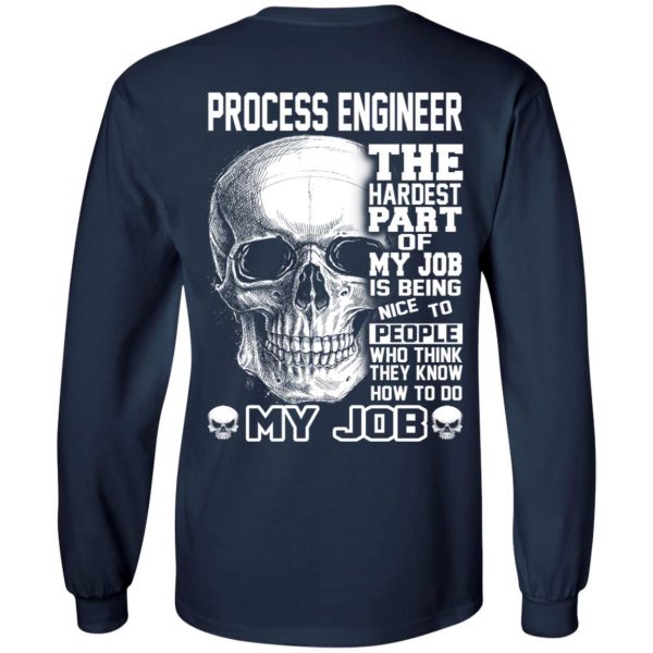 Process Engineer The Hardest Part Of My Job Is Being Nice To People T-Shirts, Hoodie, Tank 8