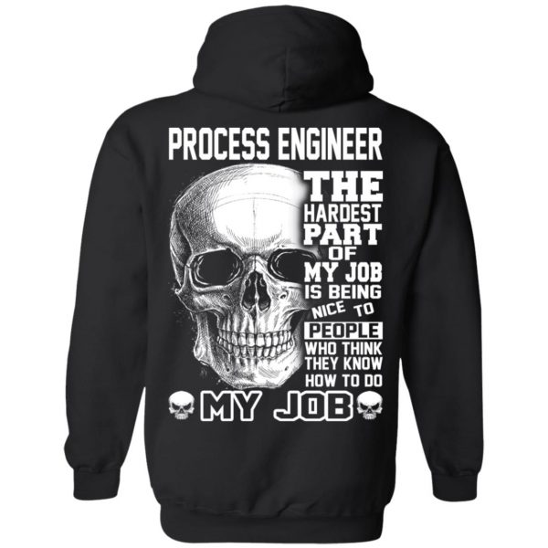 Process Engineer The Hardest Part Of My Job Is Being Nice To People T-Shirts, Hoodie, Tank 11