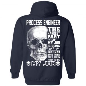 Process Engineer The Hardest Part Of My Job Is Being Nice To People T-Shirts, Hoodie, Tank 23