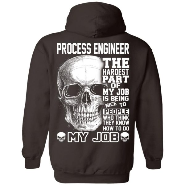 Process Engineer The Hardest Part Of My Job Is Being Nice To People T-Shirts, Hoodie, Tank 13