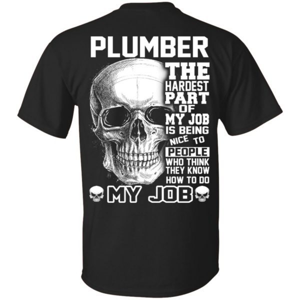 Plumber The Hardest Part Of My Job Is Being Nice To People T-Shirts, Hoodie, Tank 3