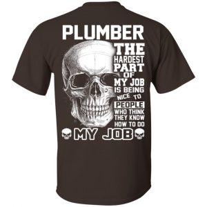 Plumber The Hardest Part Of My Job Is Being Nice To People T-Shirts, Hoodie, Tank 17