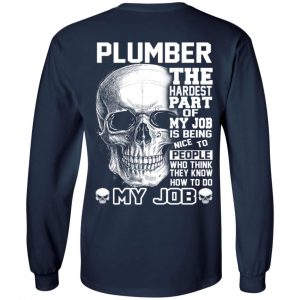 Plumber The Hardest Part Of My Job Is Being Nice To People T-Shirts, Hoodie, Tank 21
