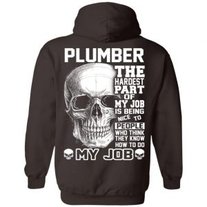 Plumber The Hardest Part Of My Job Is Being Nice To People T-Shirts, Hoodie, Tank 24