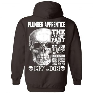 Plumber Apprentice The Hardest Part Of My Job Is Being Nice To People T-Shirts, Hoodie, Tank 24 Plumber Apprentice The Hardest Part Of My Job Is Being Nice To People T-Shirts, Hoodie, Tank 24