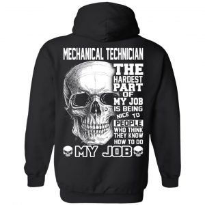 Mechanical Technician The Hardest Part Of My Job Is Being Nice To People T-Shirts, Hoodie, Tank 22