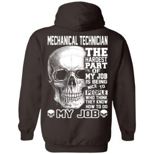 Mechanical Technician The Hardest Part Of My Job Is Being Nice To People T-Shirts, Hoodie, Tank 24