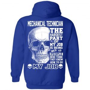 Mechanical Technician The Hardest Part Of My Job Is Being Nice To People T-Shirts, Hoodie, Tank 25