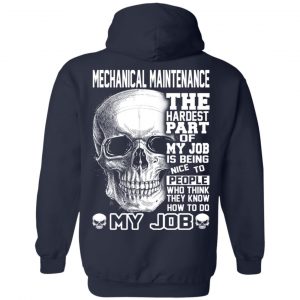 Mechanical Maintenance The Hardest Part Of My Job Is Being Nice To People T-Shirts, Hoodie, Tank 23