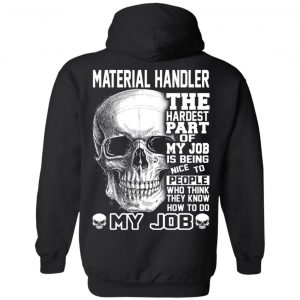 Material Handler The Hardest Part Of My Job Is Being Nice To People T-Shirts, Hoodie, Tank 22 Material Handler The Hardest Part Of My Job Is Being Nice To People T-Shirts, Hoodie, Tank 22