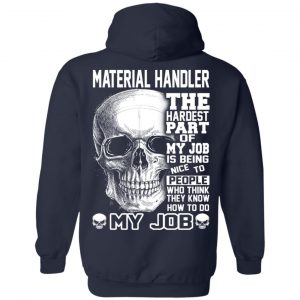 Material Handler The Hardest Part Of My Job Is Being Nice To People T-Shirts, Hoodie, Tank 23 Material Handler The Hardest Part Of My Job Is Being Nice To People T-Shirts, Hoodie, Tank 23