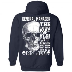 General Manager The Hardest Part Of My Job Is Being Nice To People T-Shirts, Hoodie, Tank 9