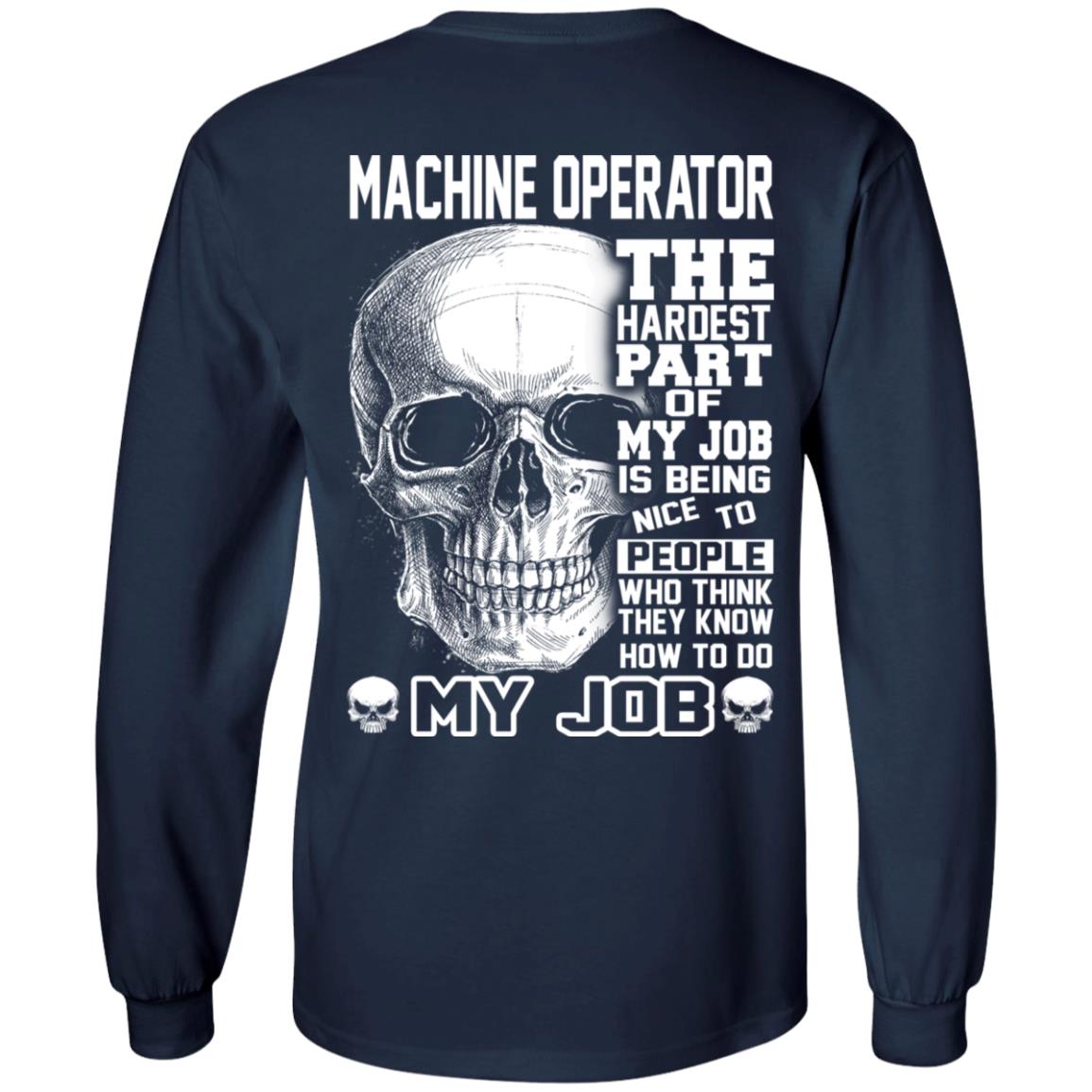 Machine Operator The Hardest Part Of My Job Is Being Nice To People T-Shirts, Hoodie, Tank 8 Machine Operator The Hardest Part Of My Job Is Being Nice To People T-Shirts, Hoodie, Tank 8