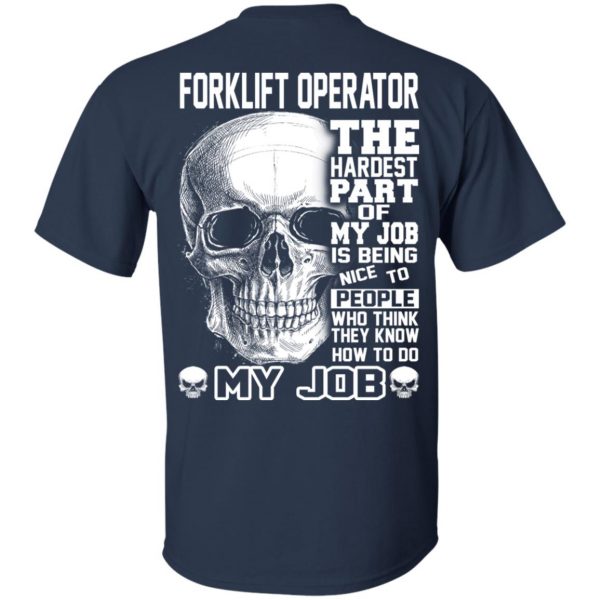 Forklift Operator The Hardest Part Of My Job Is Being Nice To People T-Shirts, Hoodie, Tank Apparel 5
