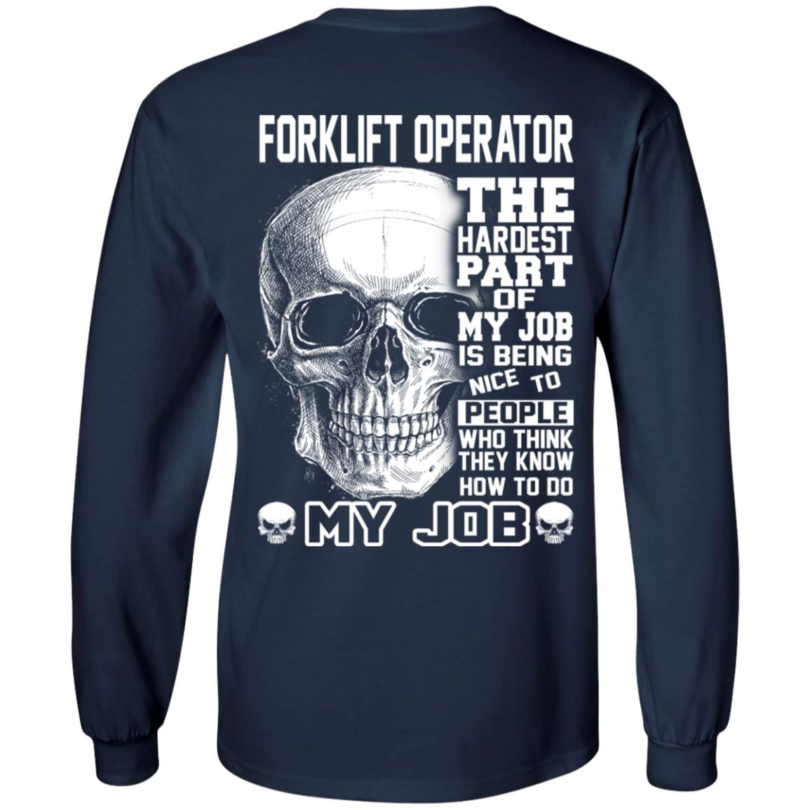 Forklift Operator The Hardest Part Of My Job Is Being Nice To People T Shirts Hoodie Tank 0stees