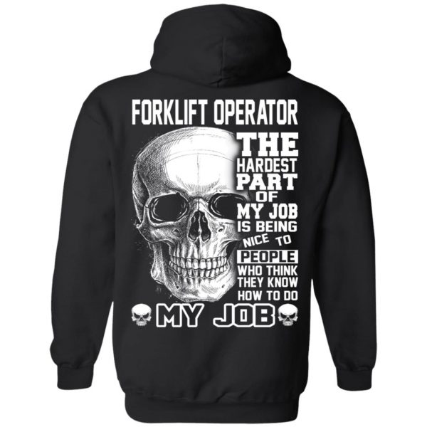 Forklift Operator The Hardest Part Of My Job Is Being Nice To People T-Shirts, Hoodie, Tank Apparel 11