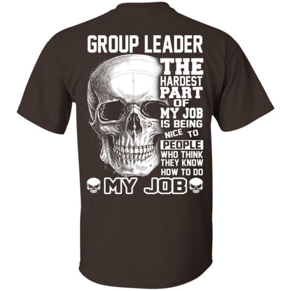 Group Leader The Hardest Part Of My Job Is Being Nice To People T-Shirts, Hoodie, Tank Apparel 6
