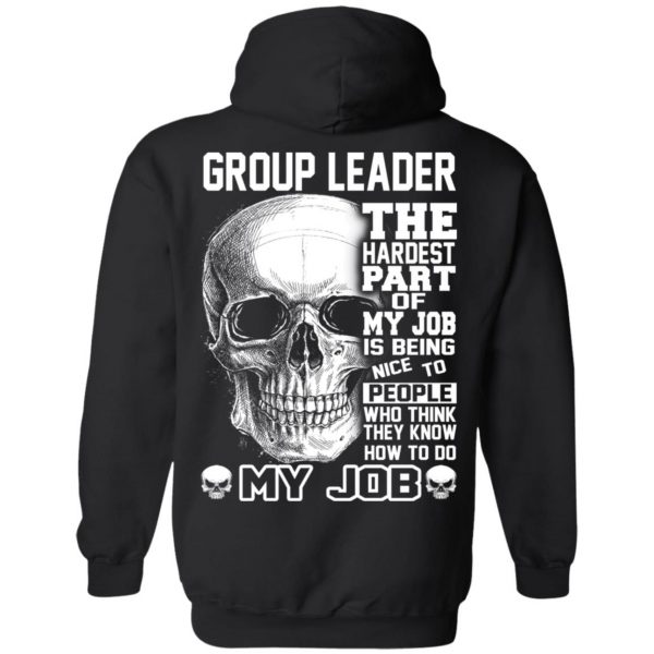 Group Leader The Hardest Part Of My Job Is Being Nice To People T-Shirts, Hoodie, Tank Apparel 11