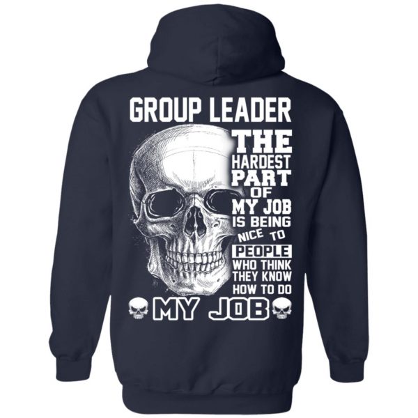 Group Leader The Hardest Part Of My Job Is Being Nice To People T-Shirts, Hoodie, Tank Apparel 12