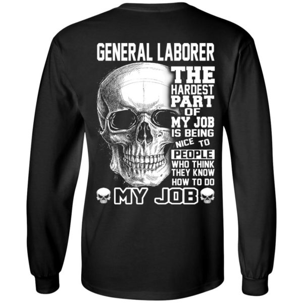 General Laborer The Hardest Part Of My Job Is Being Nice To People T-Shirts, Hoodie, Tank New Arrivals 7