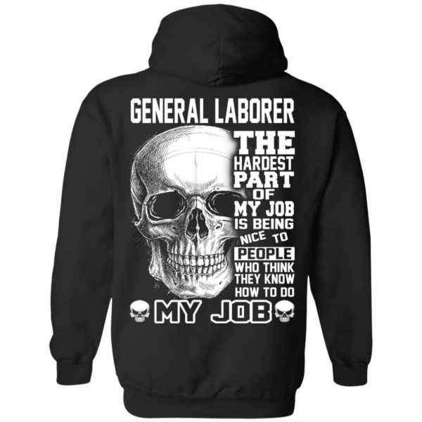 General Laborer The Hardest Part Of My Job Is Being Nice To People T-Shirts, Hoodie, Tank New Arrivals 11